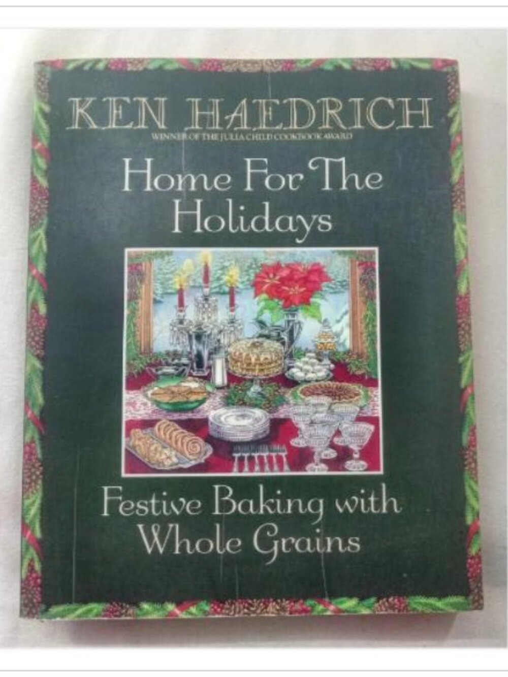 Home for the Holidays: Festive Baking with Whole Grains Ken Haedrich Paperback